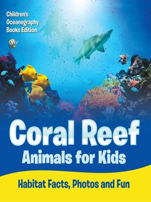 cover image of Coral Reef Animals for Kids--Habitat Facts, Photos and Fun--Children's Oceanography Books Edition